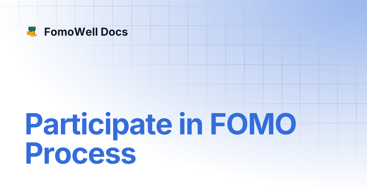 Participate in FOMO Process | FomoWell Docs